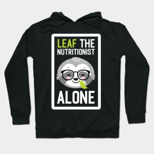 Funny Nutritionist Pun - Leaf me Alone - Gifts for Nutritionists Hoodie